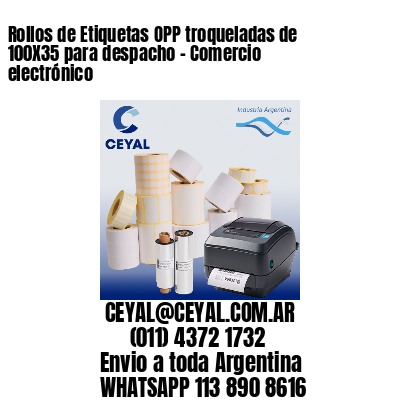 Rollos de Etiquetas OPP troqueladas de 100X35 para despacho – Comercio electrónico