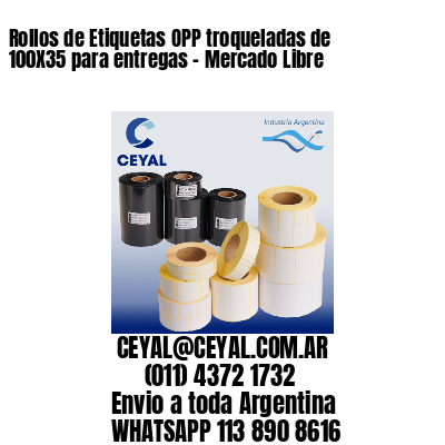 Rollos de Etiquetas OPP troqueladas de 100X35 para entregas – Mercado Libre