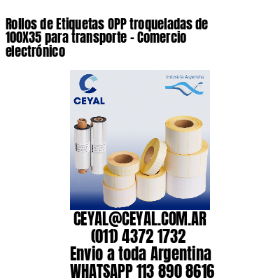 Rollos de Etiquetas OPP troqueladas de 100X35 para transporte – Comercio electrónico