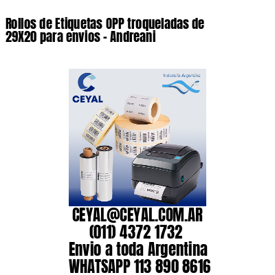 Rollos de Etiquetas OPP troqueladas de 29X20 para envios – Andreani