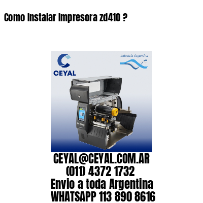 Como Instalar Impresora zd410 ?