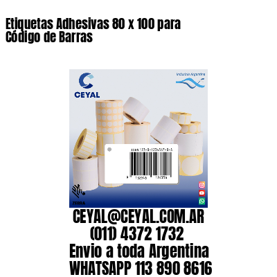 Etiquetas Adhesivas 80 x 100 para Código de Barras