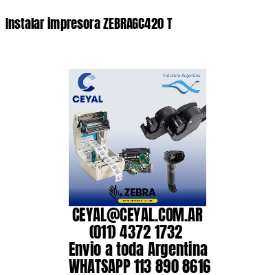 Instalar impresora ZEBRAGC420 T
