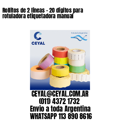 Rollitos de 2 líneas – 20 dígitos para rotuladora etiquetadora manual