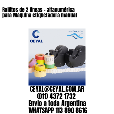 Rollitos de 2 líneas – alfanumérica para Maquina etiquetadora manual