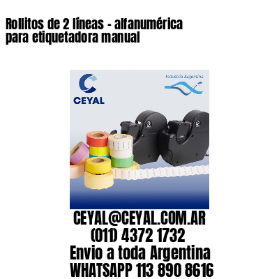 Rollitos de 2 líneas – alfanumérica para etiquetadora manual