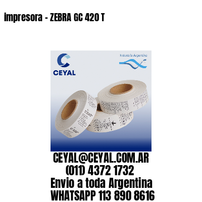 impresora – ZEBRA GC 420 T