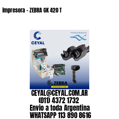 impresora – ZEBRA GK 420 T