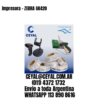 impresora – ZEBRA GK420