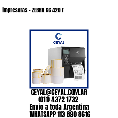impresoras – ZEBRA GC 420 T