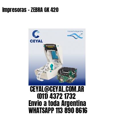 impresoras – ZEBRA GK 420