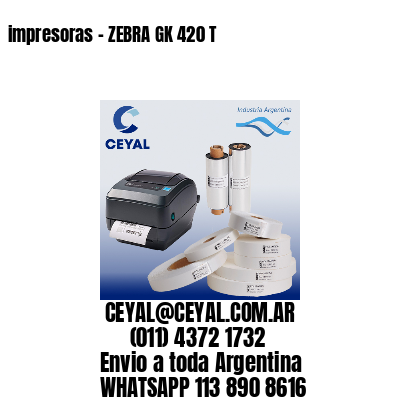 impresoras – ZEBRA GK 420 T