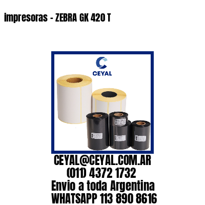impresoras – ZEBRA GK 420 T