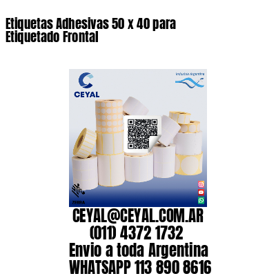 Etiquetas Adhesivas 50 x 40 para Etiquetado Frontal