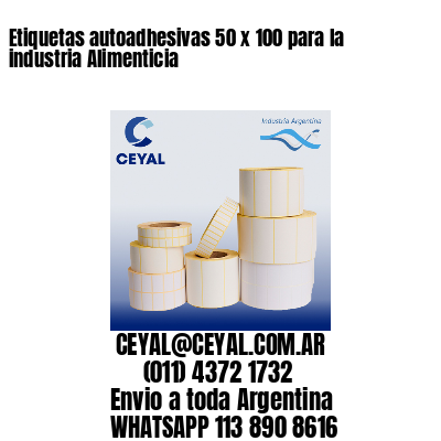 Etiquetas autoadhesivas 50 x 100 para la industria Alimenticia