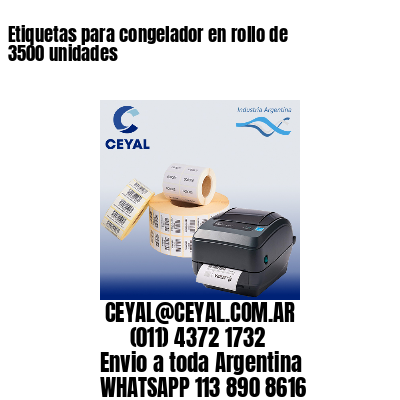 Etiquetas para congelador en rollo de 3500 unidades