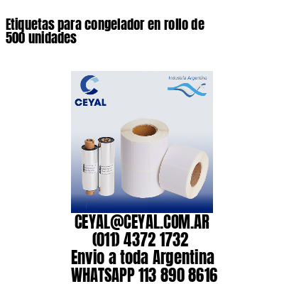Etiquetas para congelador en rollo de 500 unidades