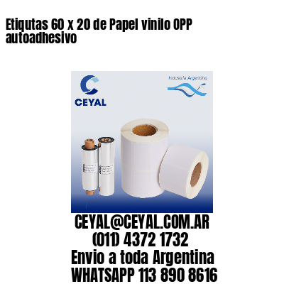 Etiqutas 60 x 20 de Papel vinilo OPP autoadhesivo