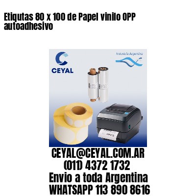 Etiqutas 80 x 100 de Papel vinilo OPP autoadhesivo