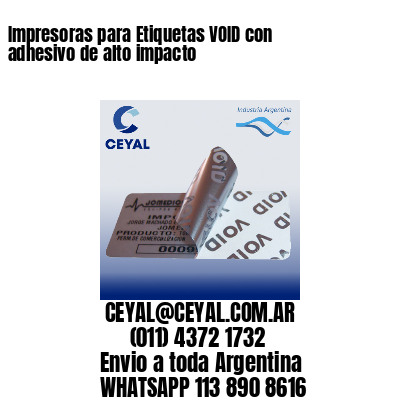 Impresoras para Etiquetas VOID con adhesivo de alto impacto