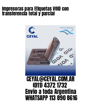 Impresoras para Etiquetas VOID con transferencia total y parcial