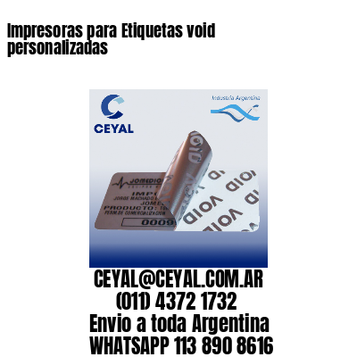 Impresoras para Etiquetas void personalizadas