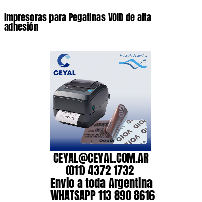 Impresoras para Pegatinas VOID de alta adhesión