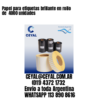 Papel para etiquetas brillante en rollo de  4000 unidades
