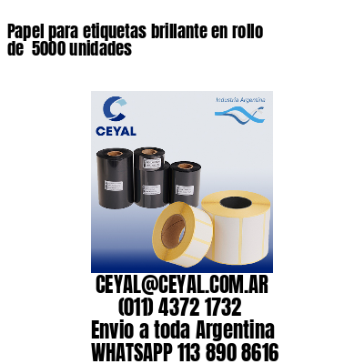 Papel para etiquetas brillante en rollo de  5000 unidades