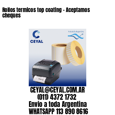 Rollos termicos top coating – Aceptamos cheques