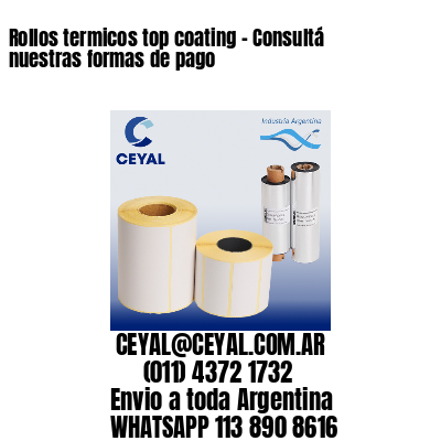 Rollos termicos top coating – Consultá nuestras formas de pago