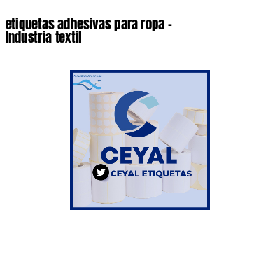 etiquetas adhesivas para ropa - Industria textil
