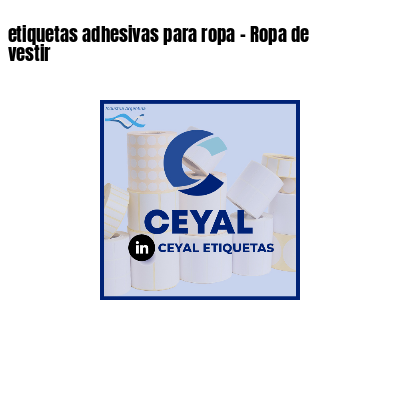 etiquetas adhesivas para ropa - Ropa de vestir