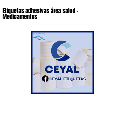 Etiquetas adhesivas área salud - Medicamentos