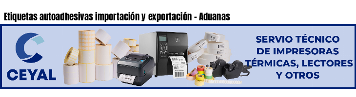 Etiquetas autoadhesivas importación y exportación - Aduanas