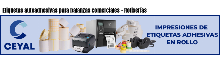 Etiquetas autoadhesivas para balanzas comerciales - Rotiserías