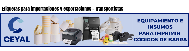 Etiquetas para importaciones y exportaciones - Transportistas
