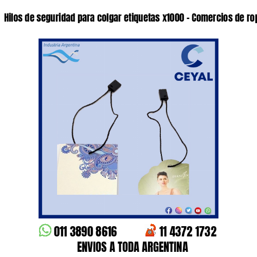 Hilos de seguridad para colgar etiquetas x1000 – Comercios de ropa