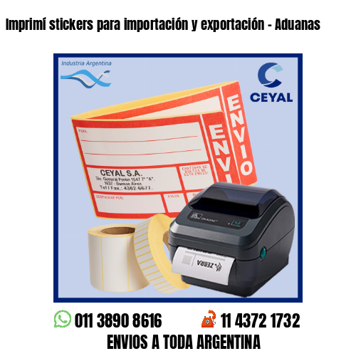 Imprimí stickers para importación y exportación – Aduanas