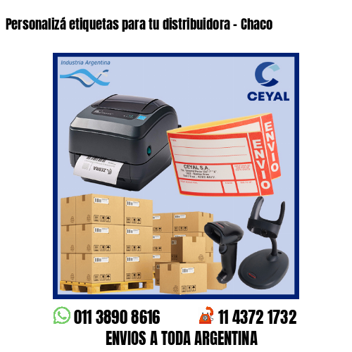 Personalizá etiquetas para tu distribuidora – Chaco