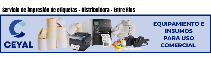 Servicio de impresión de etiquetas - Distribuidora - Entre Rios