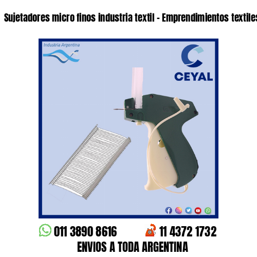Sujetadores micro finos industria textil – Emprendimientos textiles