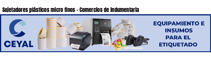 Sujetadores plásticos micro finos - Comercios de indumentaria