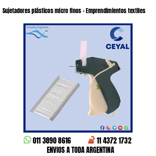 Sujetadores plásticos micro finos – Emprendimientos textiles
