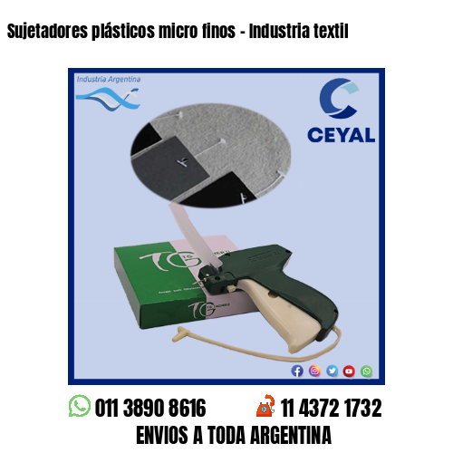 Sujetadores plásticos micro finos – Industria textil