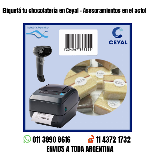Etiquetá tu chocolatería en Ceyal – Asesoramientos en el acto!
