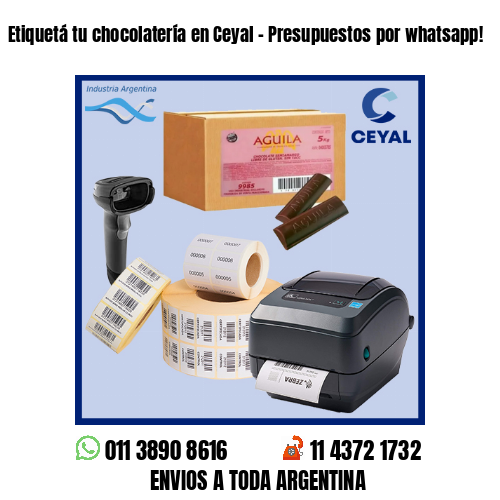 Etiquetá tu chocolatería en Ceyal – Presupuestos por whatsapp!