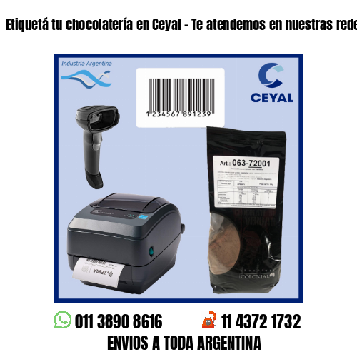 Etiquetá tu chocolatería en Ceyal – Te atendemos en nuestras redes!