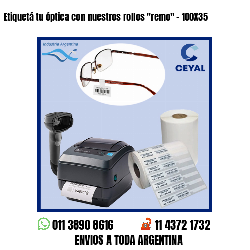 Etiquetá tu óptica con nuestros rollos «remo» – 100X35