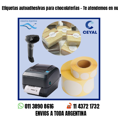 Etiquetas autoadhesivas para chocolaterías – Te atendemos en nuestras redes!